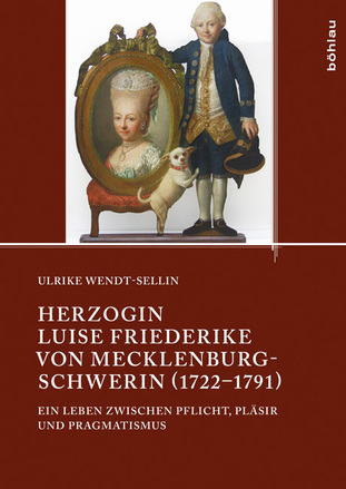 Cover: Herzogin Luise Friederike von Mecklenburg-Schwerin (1722–1791) Ein Leben zwischen Pflicht, Pläsir und Pragmatismus