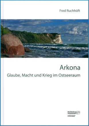 Titelbild Fred Ruchhöft: Arkona – Glaube, Macht und Krieg im Ostseeraum