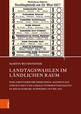 Cover: Landtagswahlen im ländlichen Raum. Parlamentarische Diskussion, kommunale Strukturen und lokale Stimmenverteilung in Mecklenburg-Schwerin 1919 bis 1932.