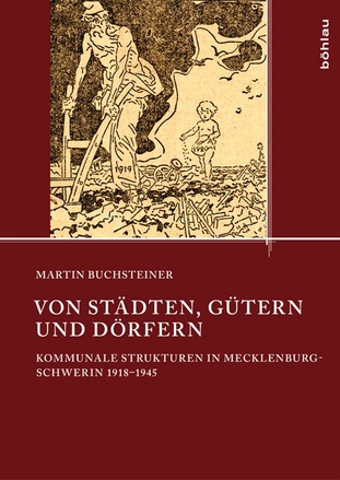 Cover: Von Städten, Gütern und Dörfern. Kommunale Strukturen in Mecklenburg-Schwerin 1918–1945